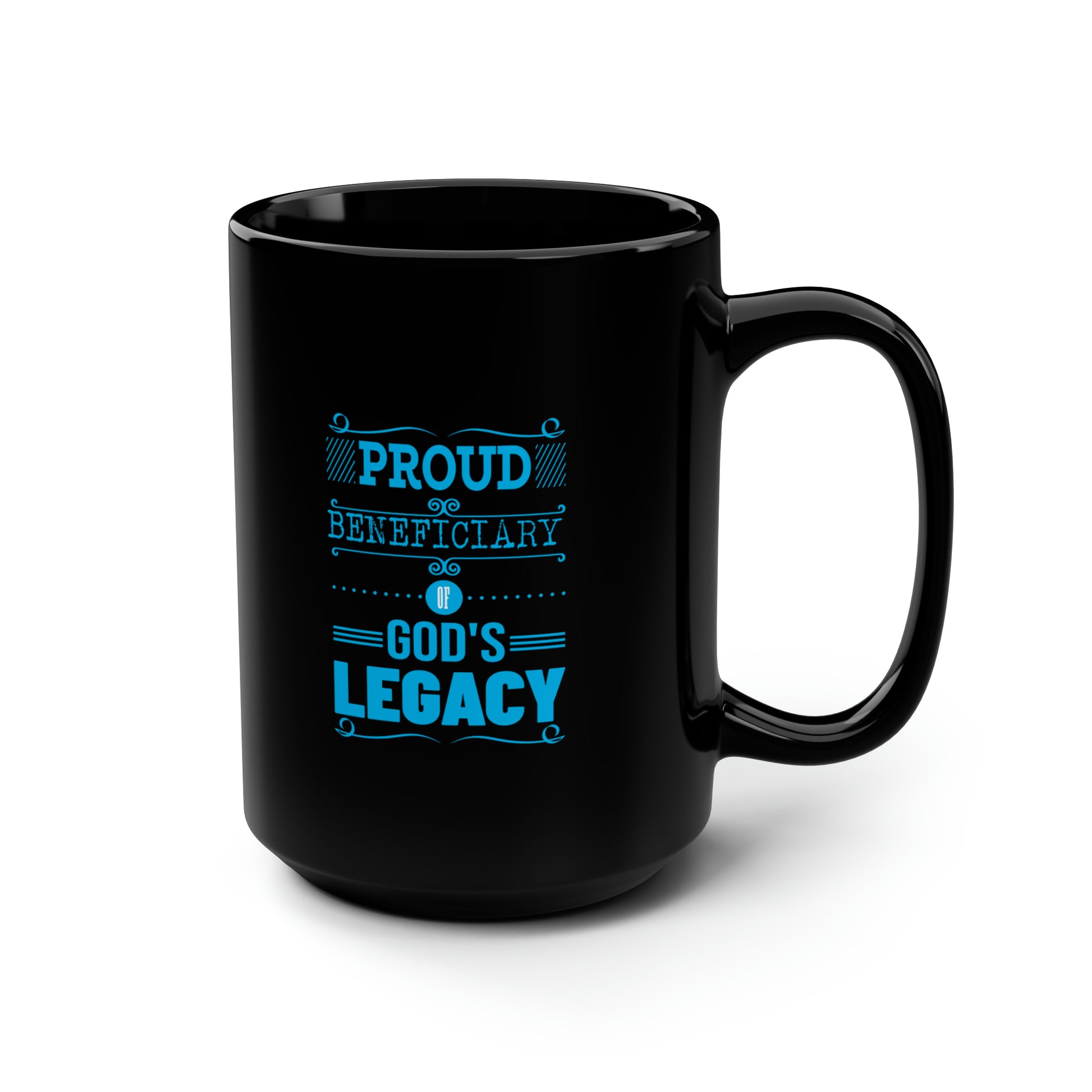 Proud Beneficiary Of God's Legacy Christian Black Ceramic Mug, 15oz (double sided print) Printify