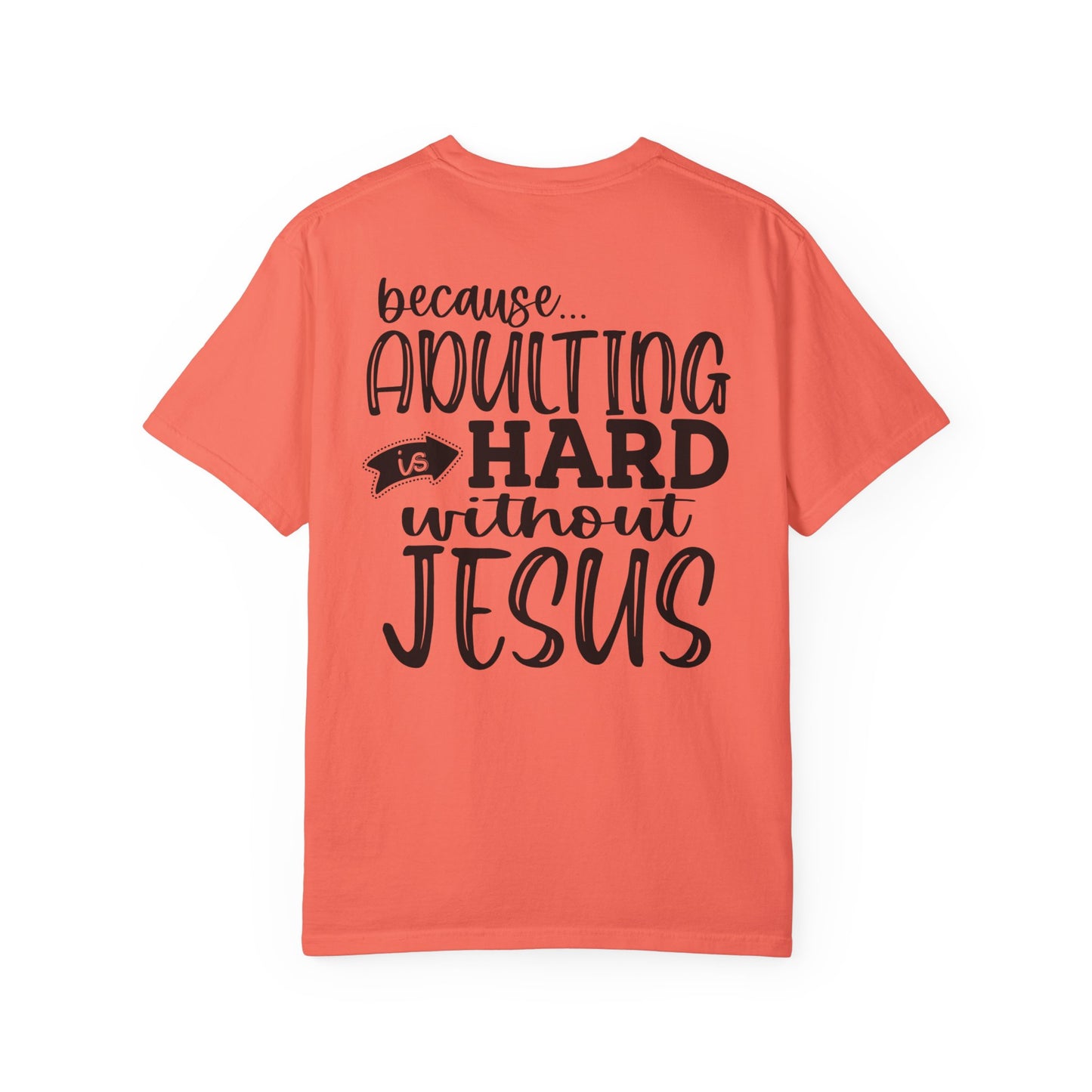 Pray On It Through It Over It Because Adulting Is Hard Without Jesus Unisex Christian T-shirt