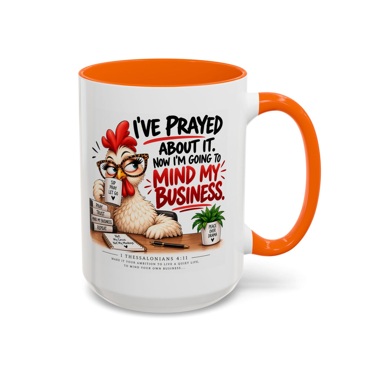 I've Prayed About It, Now I'm Going to Mind My Business Chicken Mug
