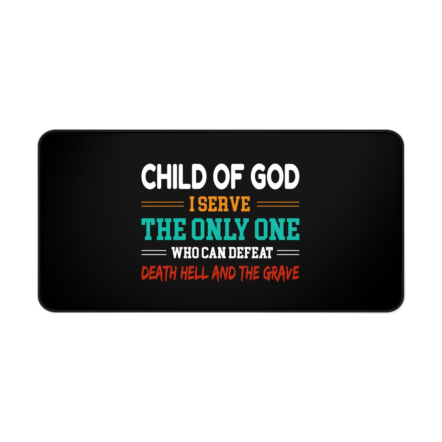 Child Of God I Serve The Only One Who Can Defeat Death Hell And The Grave Christian Computer Keyboard Mouse Desk Mat