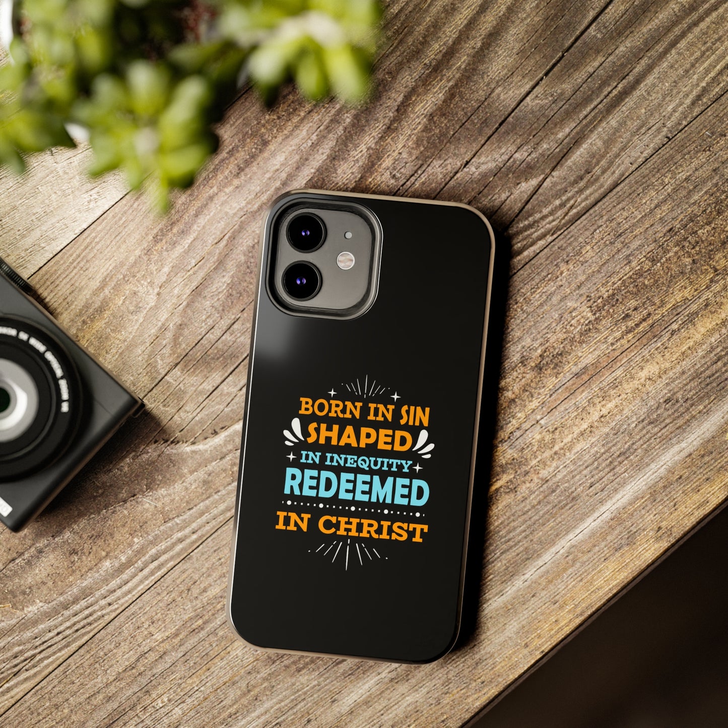 Born In Sin Shaped In Inequity Redeemed In Christ Tough Phone Cases, Case-Mate