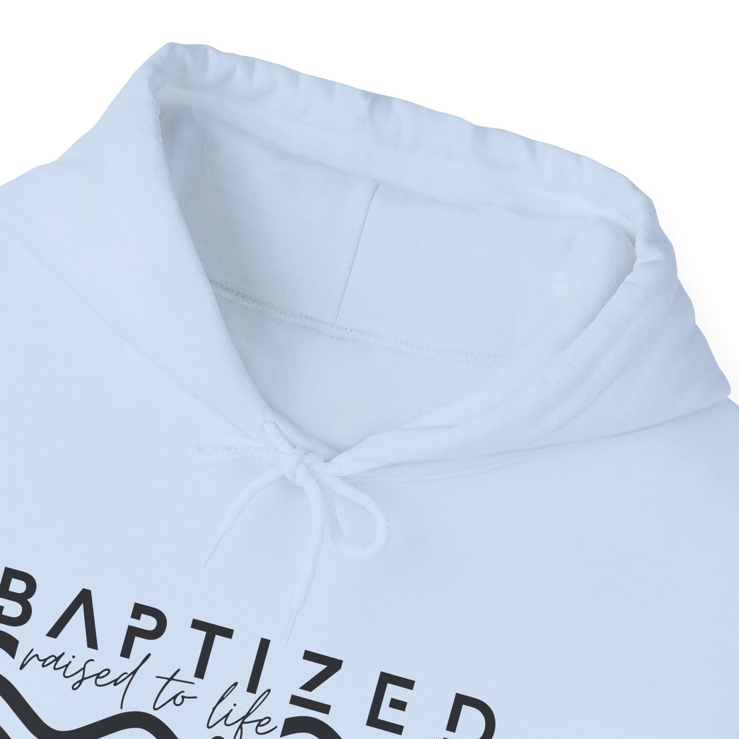 Baptized Raised To Life Unisex Christian Pullover Hooded Sweatshirt