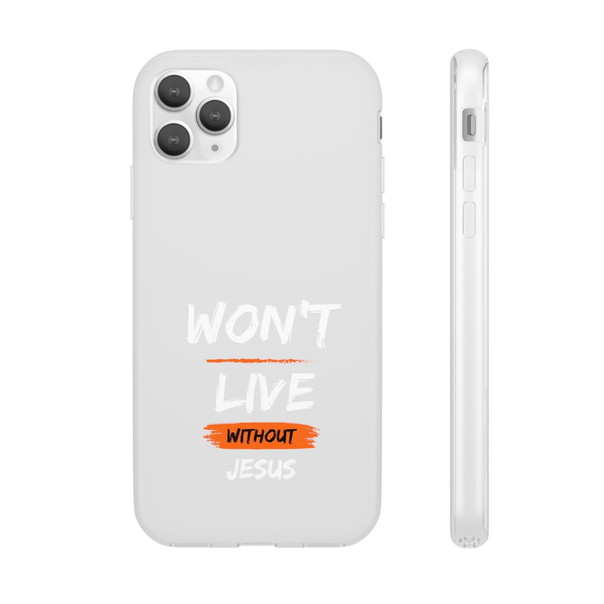 Won't Live Without Jesus Christian Flexi Phone Case Printify