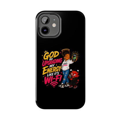 Phone Case — "God Be Upgrading My Energy Like It's Wi‑Fi" Inspirational Protective Cover - ClaimedbyGodDesigns