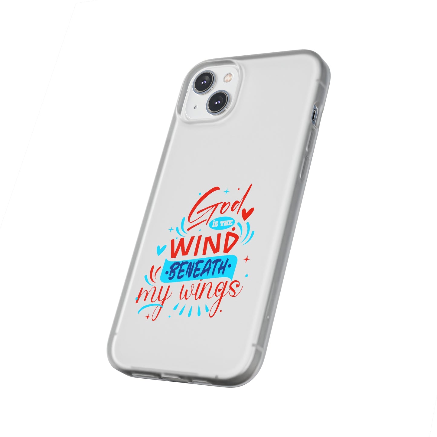 God Is The Wind Beneath My Wings Flexi Phone Case