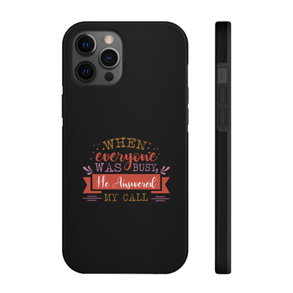 When Everyone Was Busy He Answered My Call Tough Phone Cases, Case-Mate