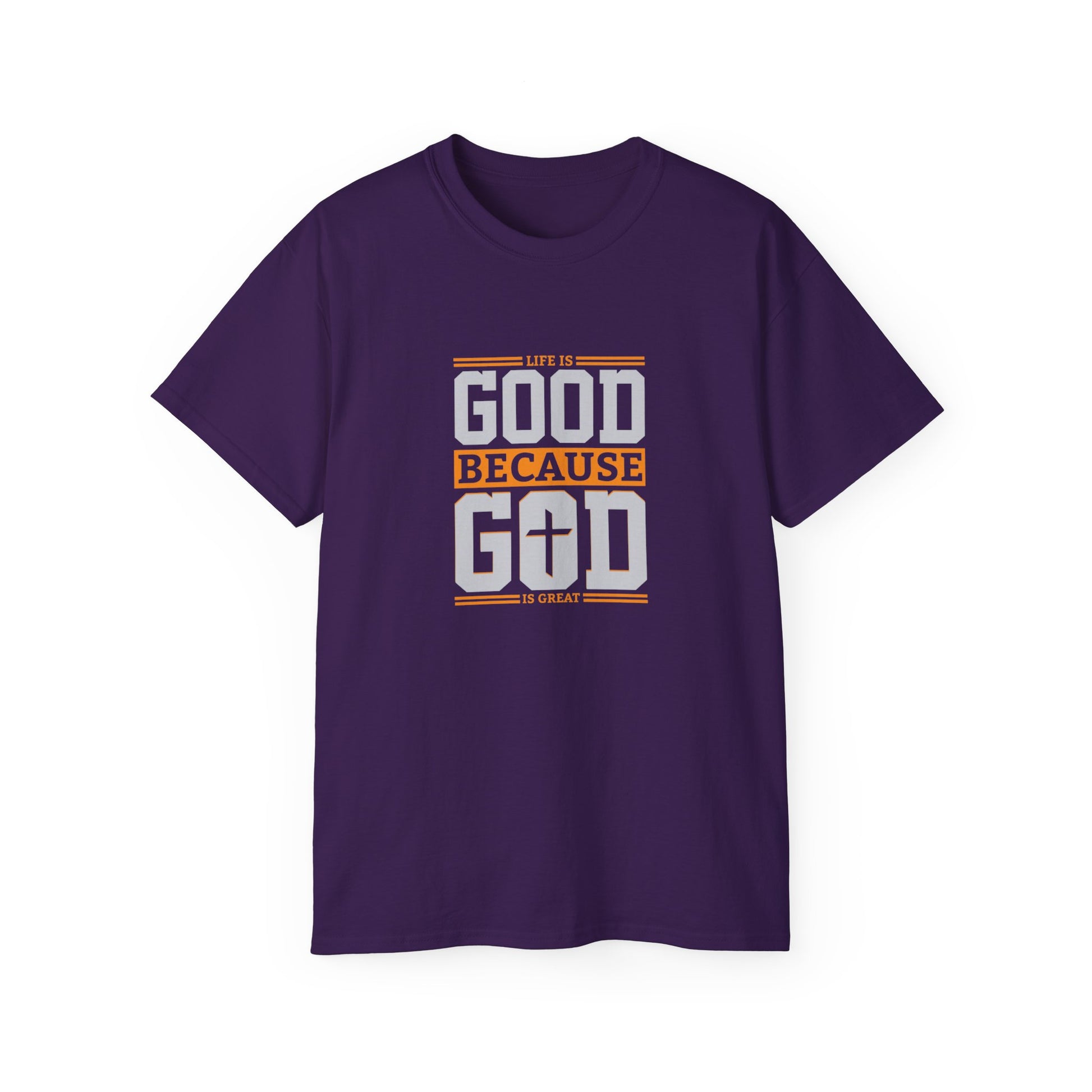 Life Is Good Because God Is Great Unisex Christian Ultra Cotton Tee Printify