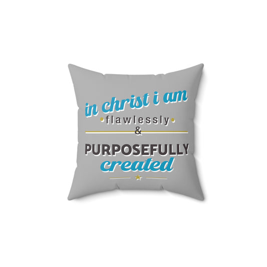 In Christ I Am Flawlessly and Purposefully Created Pillow