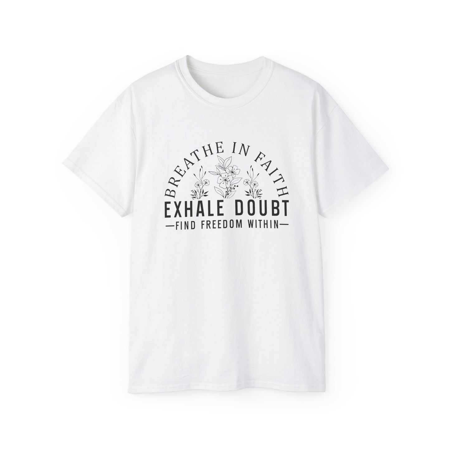 BREATHE IN FAITH EXHALE DOUBT FIND FREEDOM FROM WITHIN Unisex Christian Ultra Cotton Tee Printify