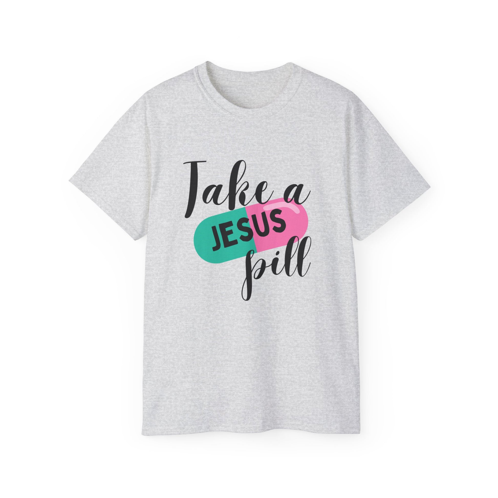 TAKE A JESUS PILL FUNNY Unisex Christian Ultra Cotton Tee Printify