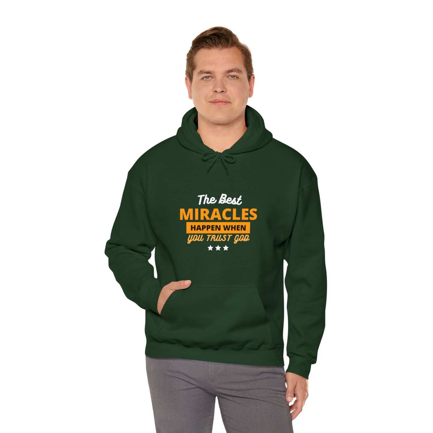 The Best Miracles Happen When You Trust God Unisex Hooded Sweatshirt Printify