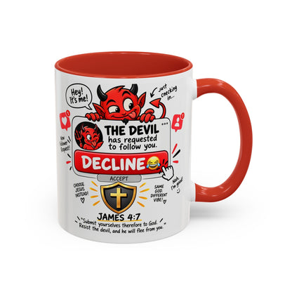 Decline the Devil Coffee Mug — "The Devil Has Requested to Follow You" (James 4:7)