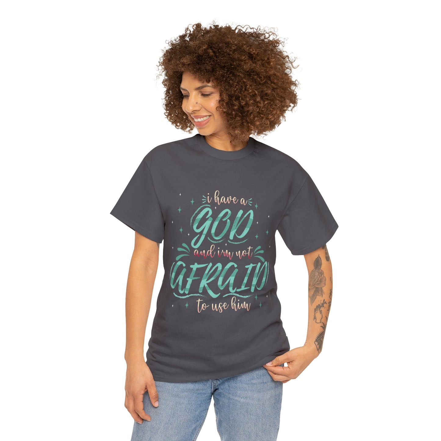 I Have A God & I'm Not Afraid To Use HIm Unisex Heavy Cotton Tee