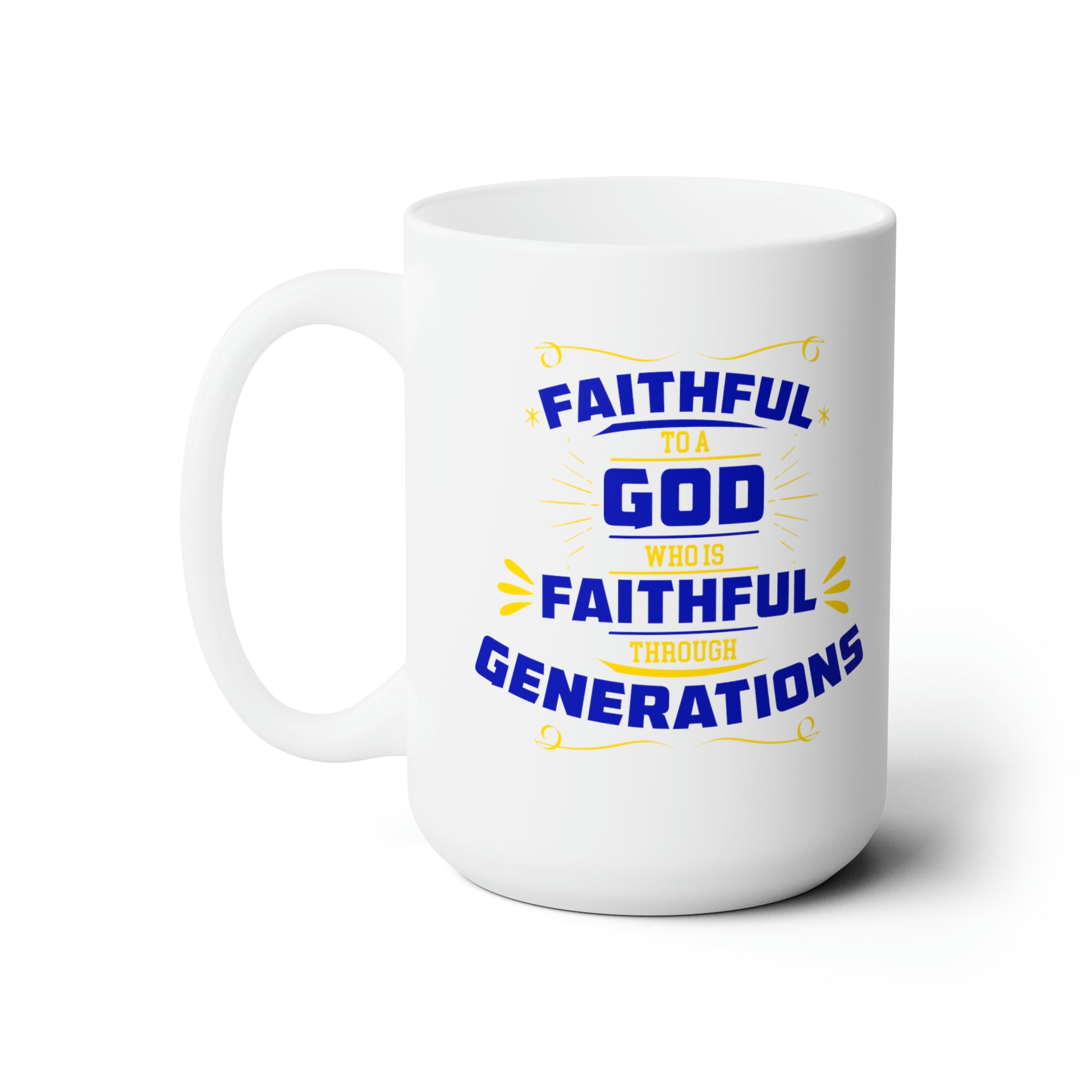 Faithful To A God Who Is Faithful Through Generations White Ceramic Mug 15oz (double sided printing) Printify