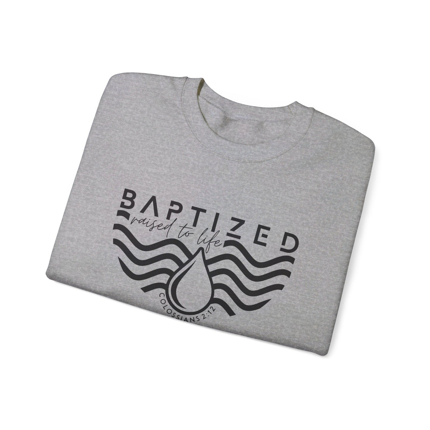 Baptized Raised To Life Unisex Heavy Blend™ Crewneck Christian Sweatshirt