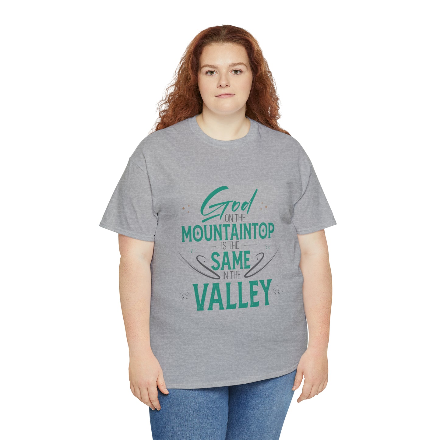 God On The Mountaintop Is The Same In The Valley Unisex Heavy Cotton Tee