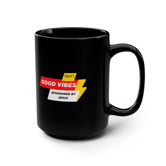 Today's Good Vibes Sponsored By Jesus Black Ceramic Mug, 15oz (double sided print) Printify