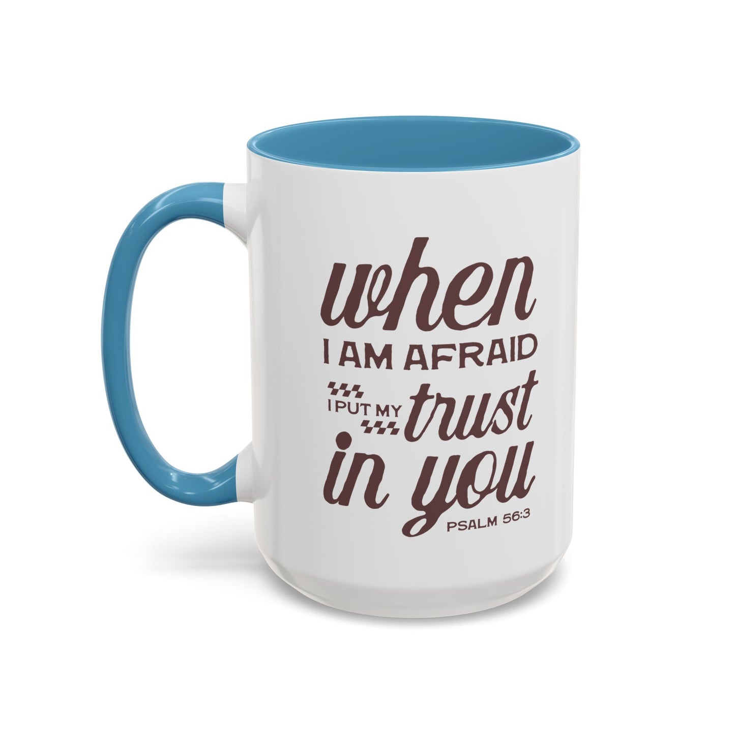 Inspirational Coffee Accent Mug - I Trust in You Psalm 56:3 - 11oz & 15oz