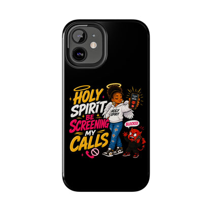 Phone Case — "Holy Spirit Be Screening My Calls" Christian Protective Tough Case - ClaimedbyGodDesigns