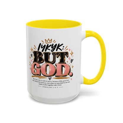 Accent Coffee Mug - “IYKYK But God” Inspirational Christian Coffee Mug (11/15oz)