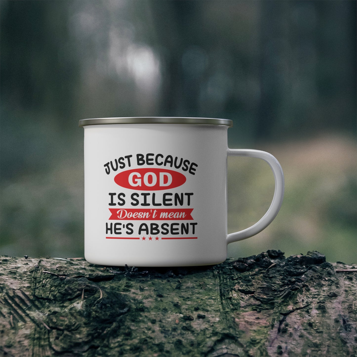 Just Because God Is Silent Doesn't Mean He's Absent Christian Enamel Camping Mug 12oz