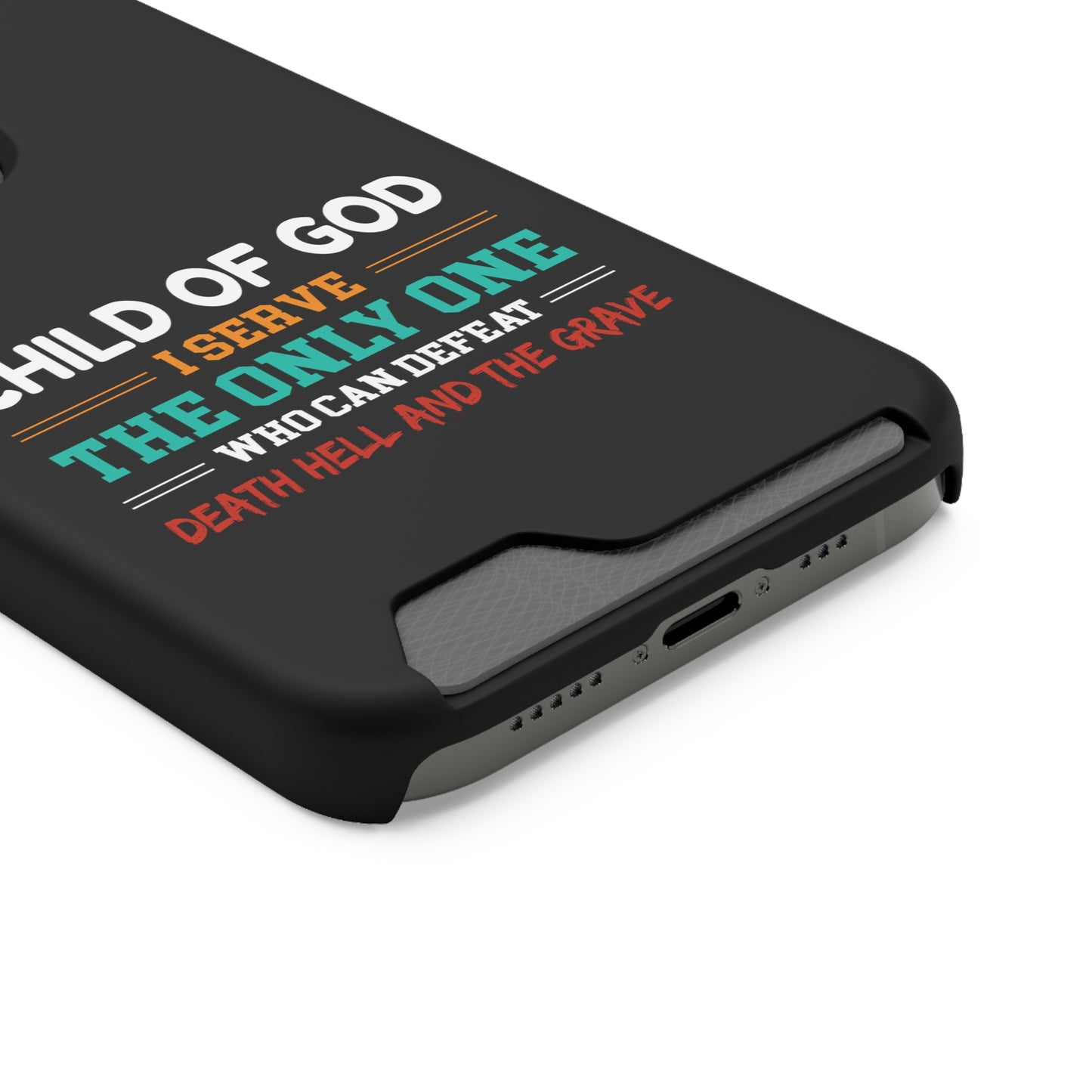 Child Of God I Serve The Only One Who Can Defeat Death Hell And The Grave Christian Phone Case With Card Holder Printify