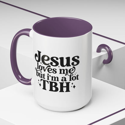 Christian Accent Coffee Mug — "Jesus Loves Me but I'm a Lot TBH" Religious Christian Gift