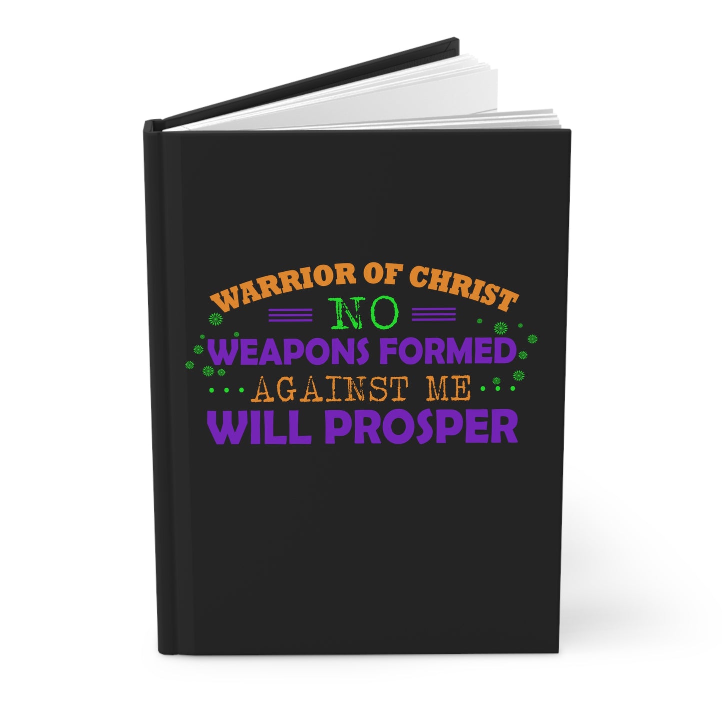 Warrior Of Christ No Weapons Formed Against Me Will Prosper Hardcover Journal Matte