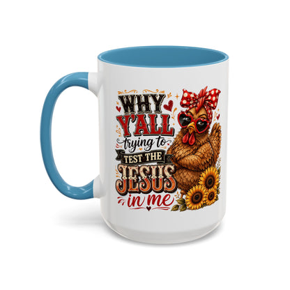 Why Y'all Trying to Test the Jesus in Me Christian Accent Ceramic Coffee Mug