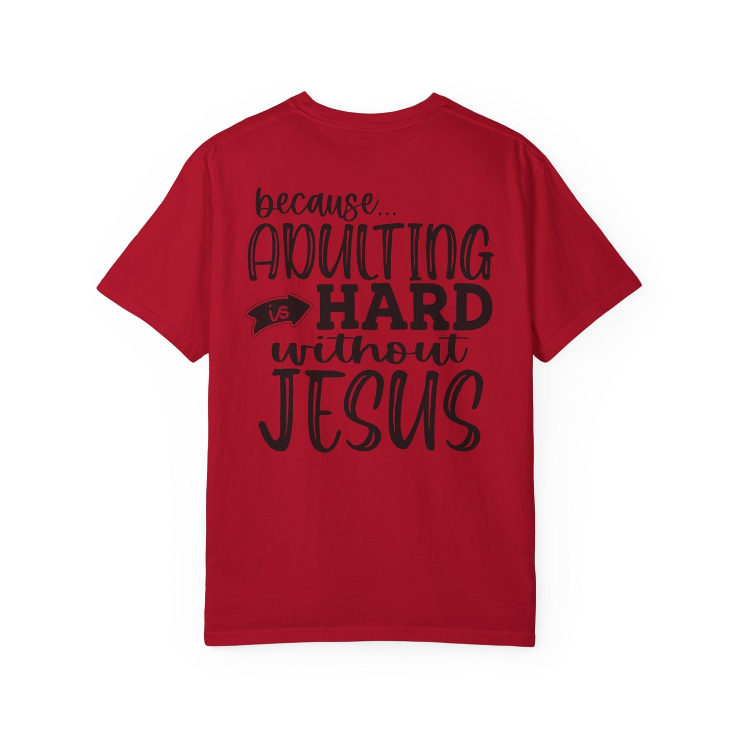 Pray On It Through It Over It Because Adulting Is Hard Without Jesus Unisex Christian T-shirt