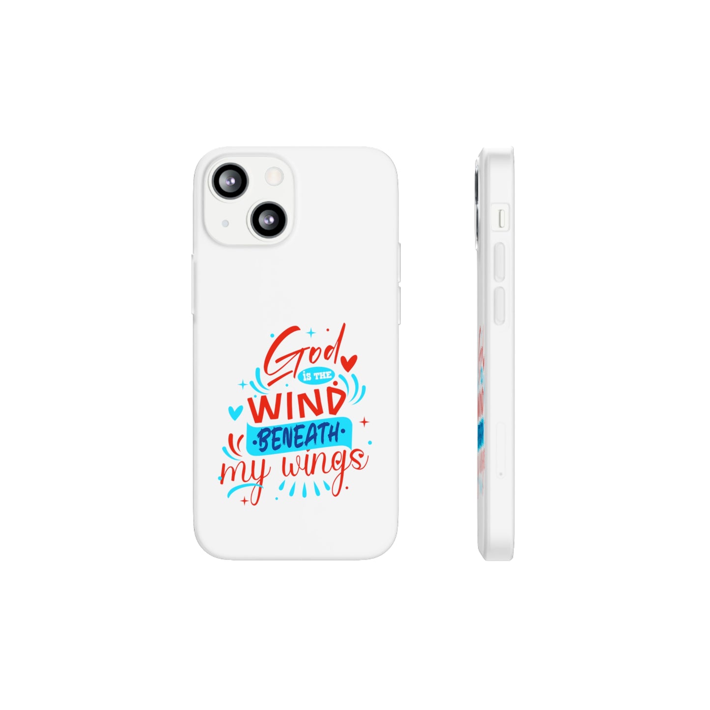 God Is The Wind Beneath My Wings Flexi Phone Case