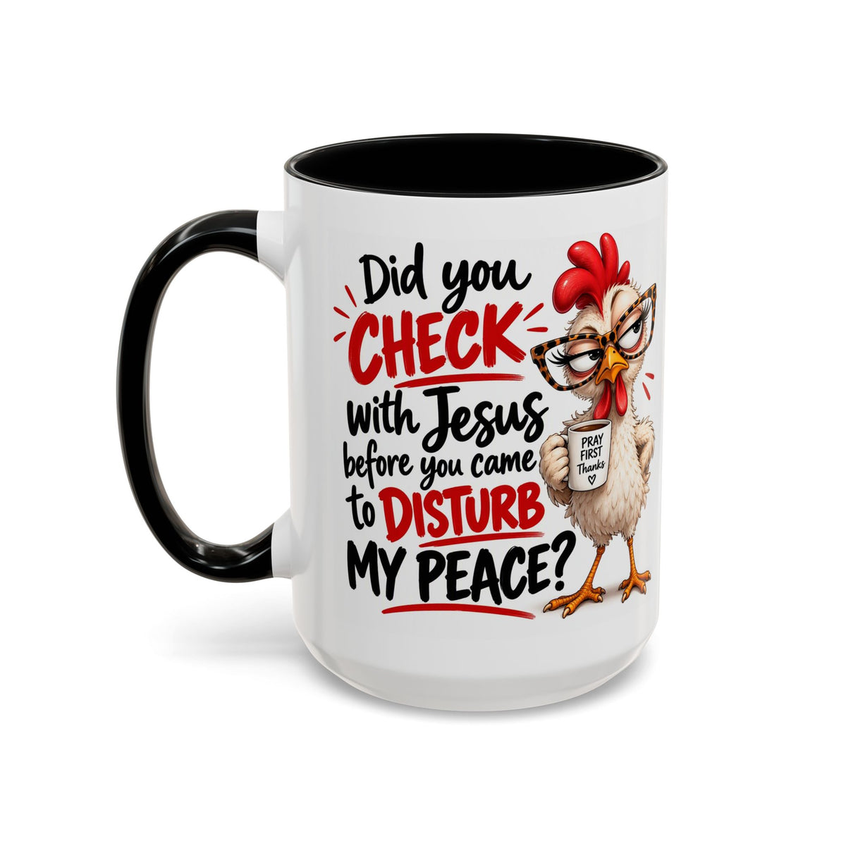 Christian Coffee Mug — “Did You Check with Jesus Before You Came to Disturb My Peace?” Accent Mug
