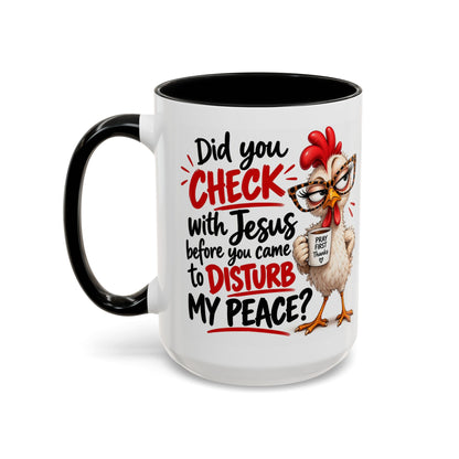 Christian Coffee Mug — “Did You Check with Jesus Before You Came to Disturb My Peace?” Accent Mug