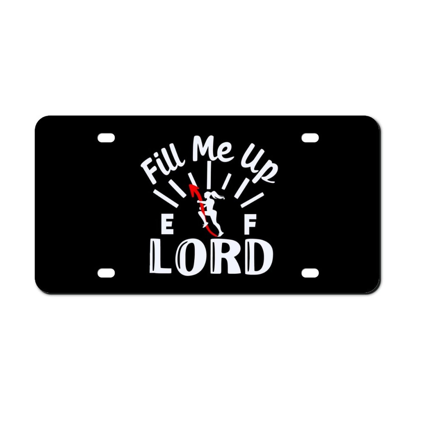 Fill Me Up Christian Car License Plate-11.8”x5.9”