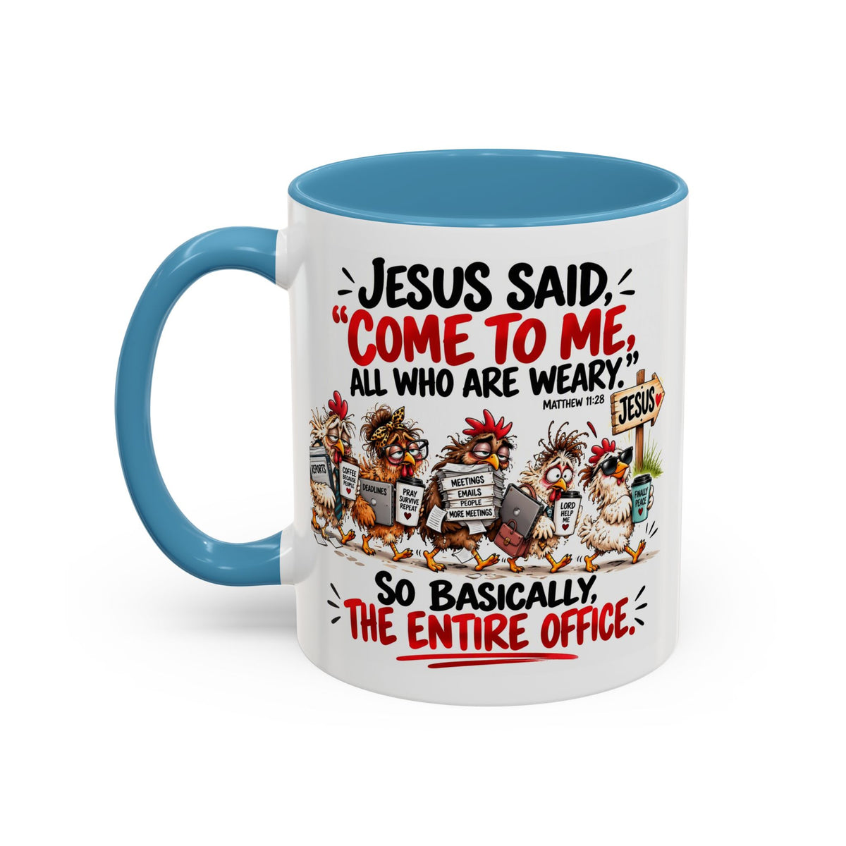 Coffee Mug - "Jesus Said 'Come to Me, All Who Are Weary'" Funny Christian Office Gift