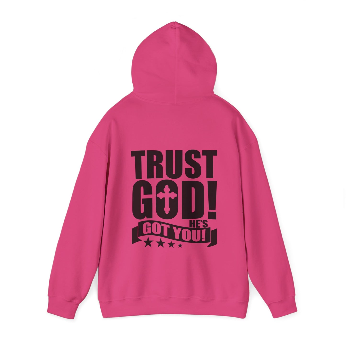 Trust God He's Got You Unisex Christian Hooded Pullover Sweatshirt