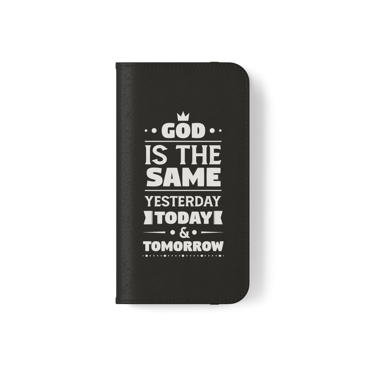 God Is The Same Yesterday Today Tomorrow Phone Flip Cases