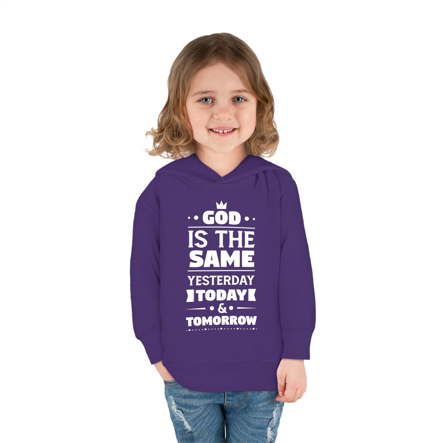 God Is The Same Yesterday Today & Tomorrow Toddler Pullover Fleece Hoodie Printify