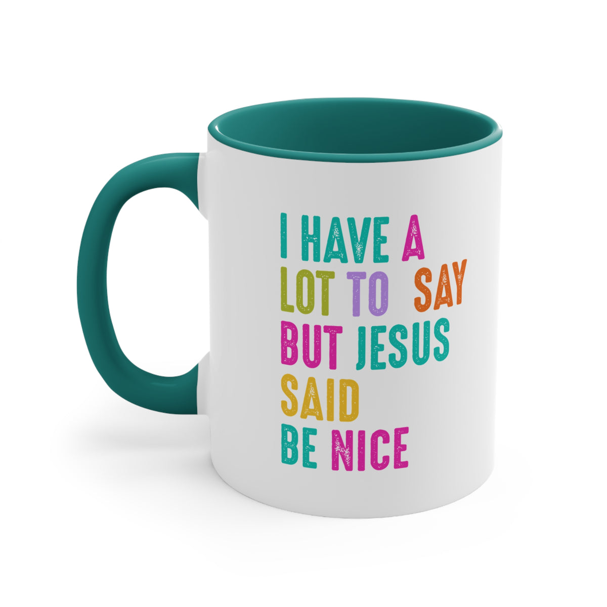 Christian Mug — "I Have a Lot to Say But Jesus Said Be Nice" Colorful Accent Coffee Cup