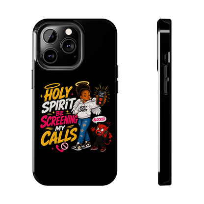 Phone Case — "Holy Spirit Be Screening My Calls" Christian Protective Tough Case - ClaimedbyGodDesigns