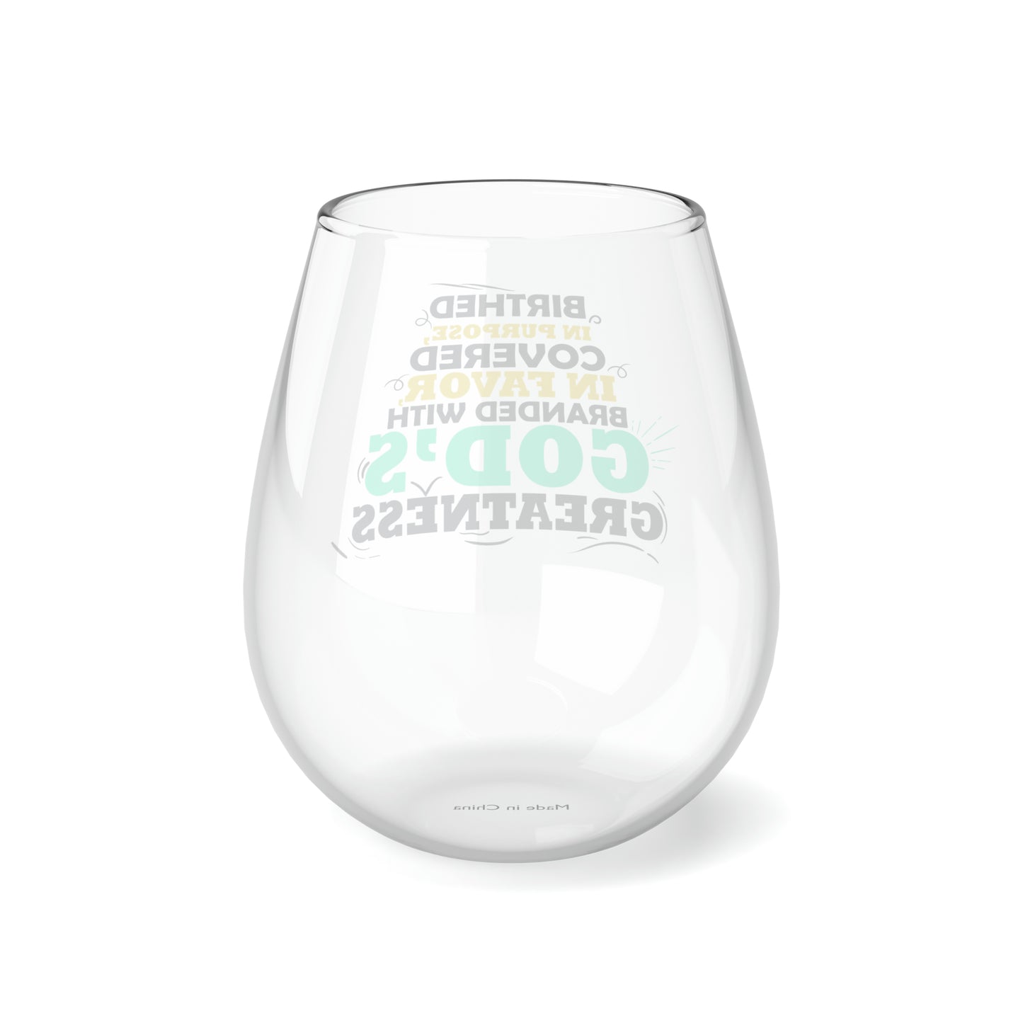 Birthed In Purpose Covered In Favor Branded With God's Greatness Stemless Wine Glass, 11.75oz