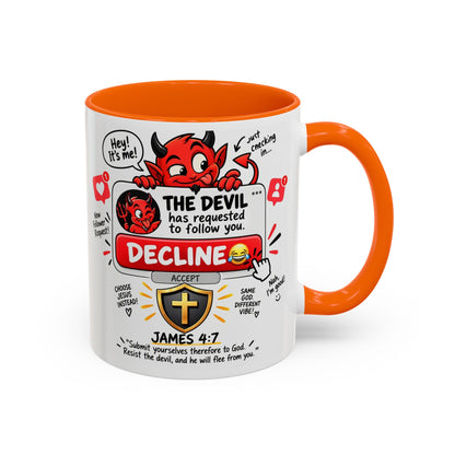 Decline the Devil Coffee Mug — "The Devil Has Requested to Follow You" (James 4:7)