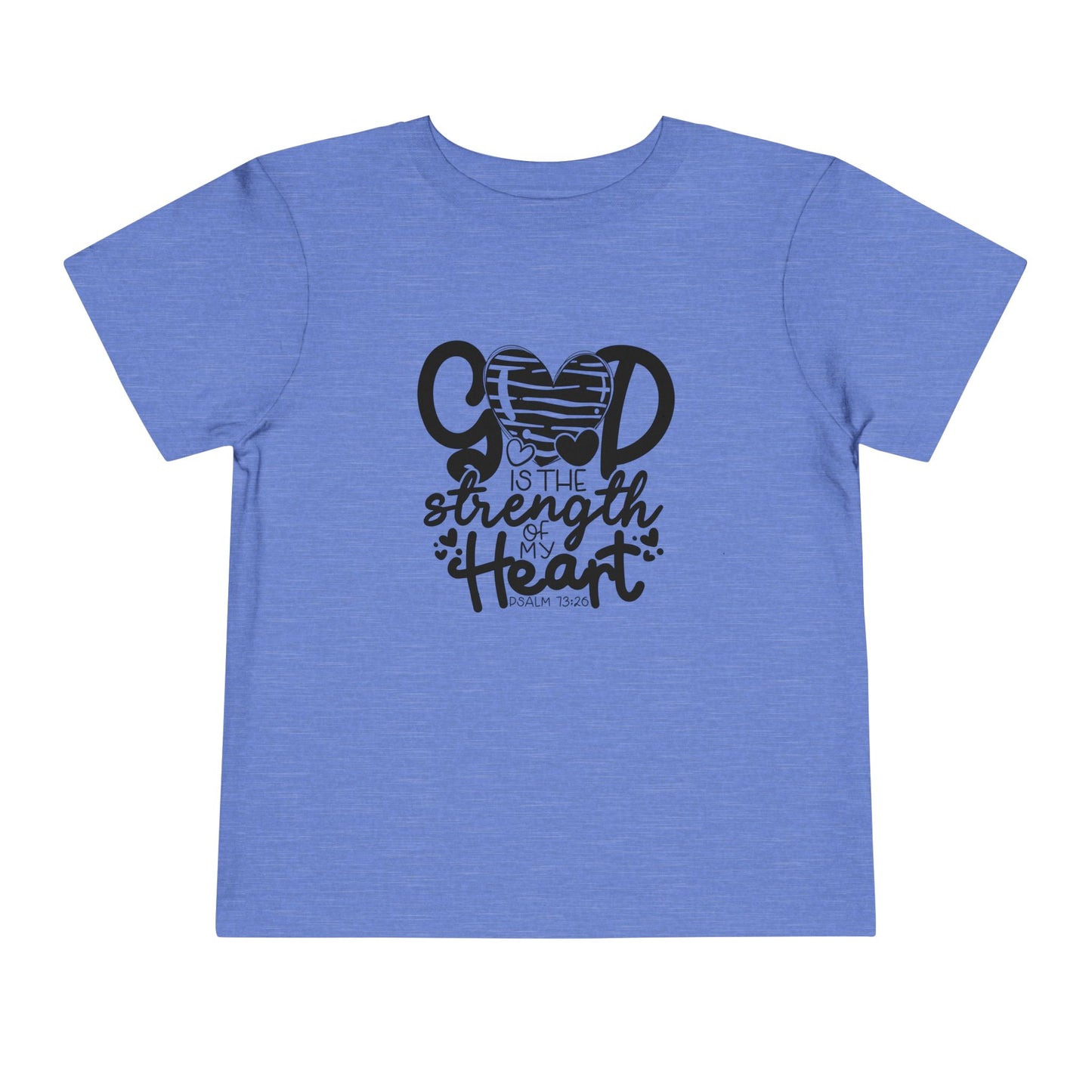 God Is The Strength Of My Heart Christian Toddler T-Shirt