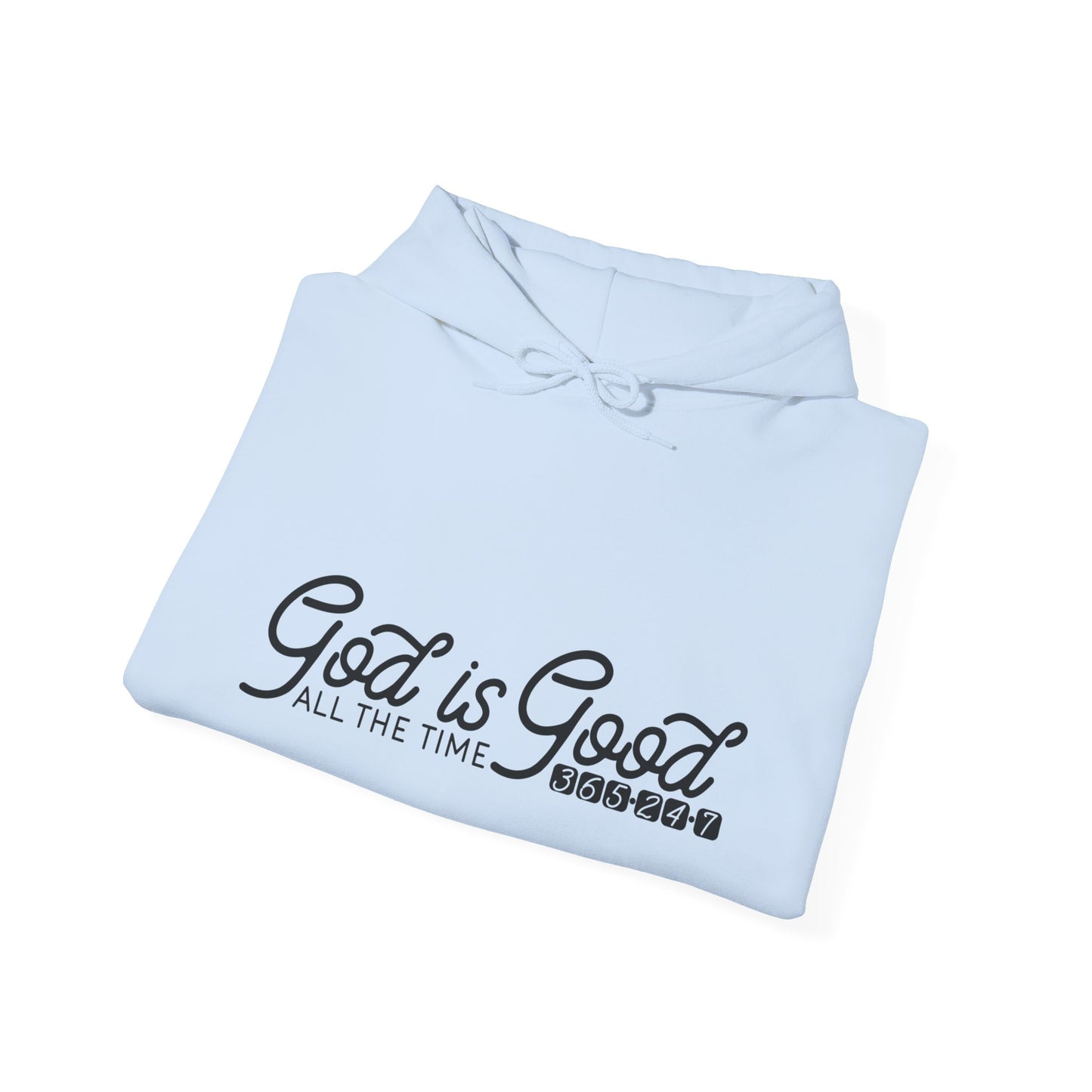 God Is Good All The Time 365 24 7 Unisex Christian Hooded Pullover Sweatshirt