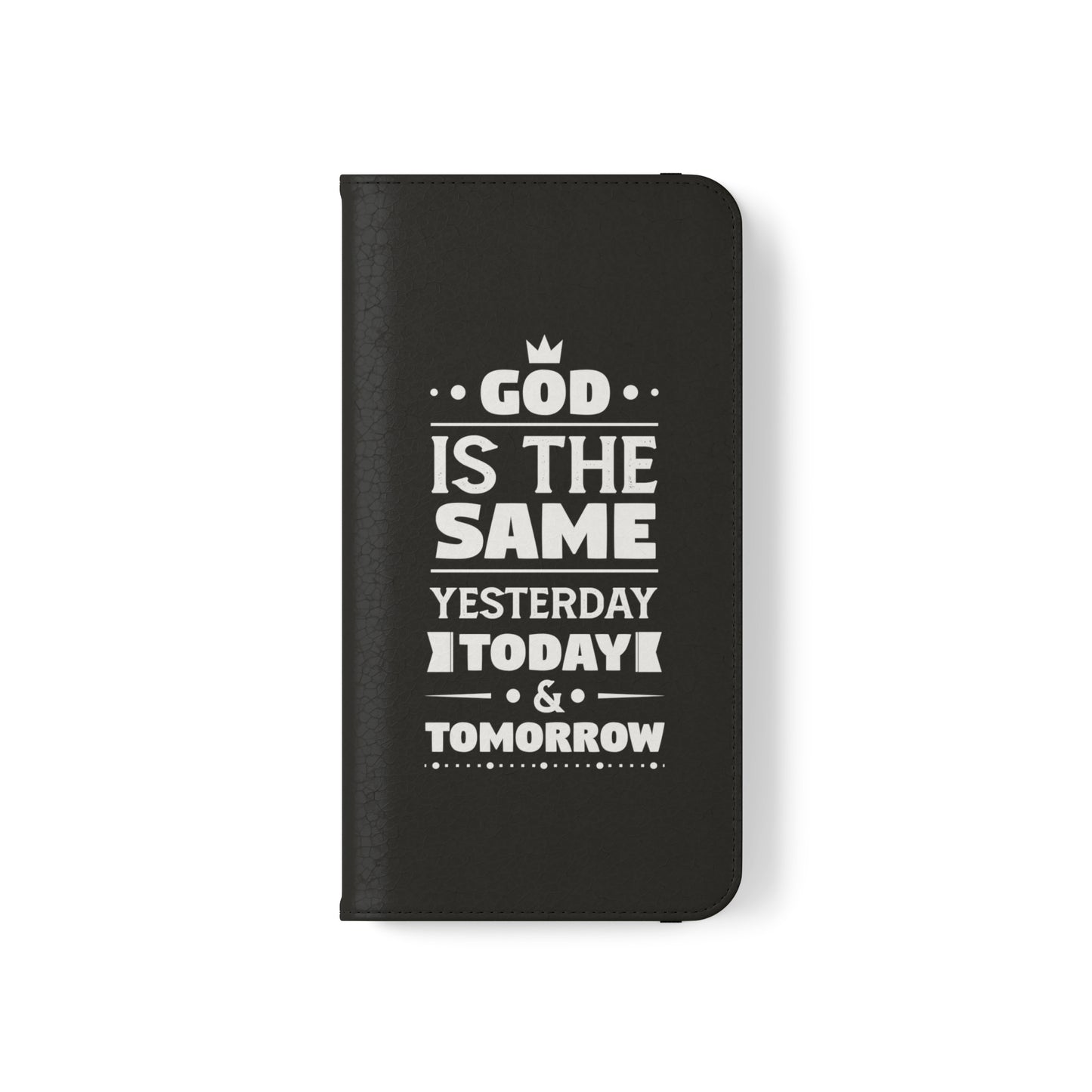 God Is The Same Yesterday Today Tomorrow Phone Flip Cases