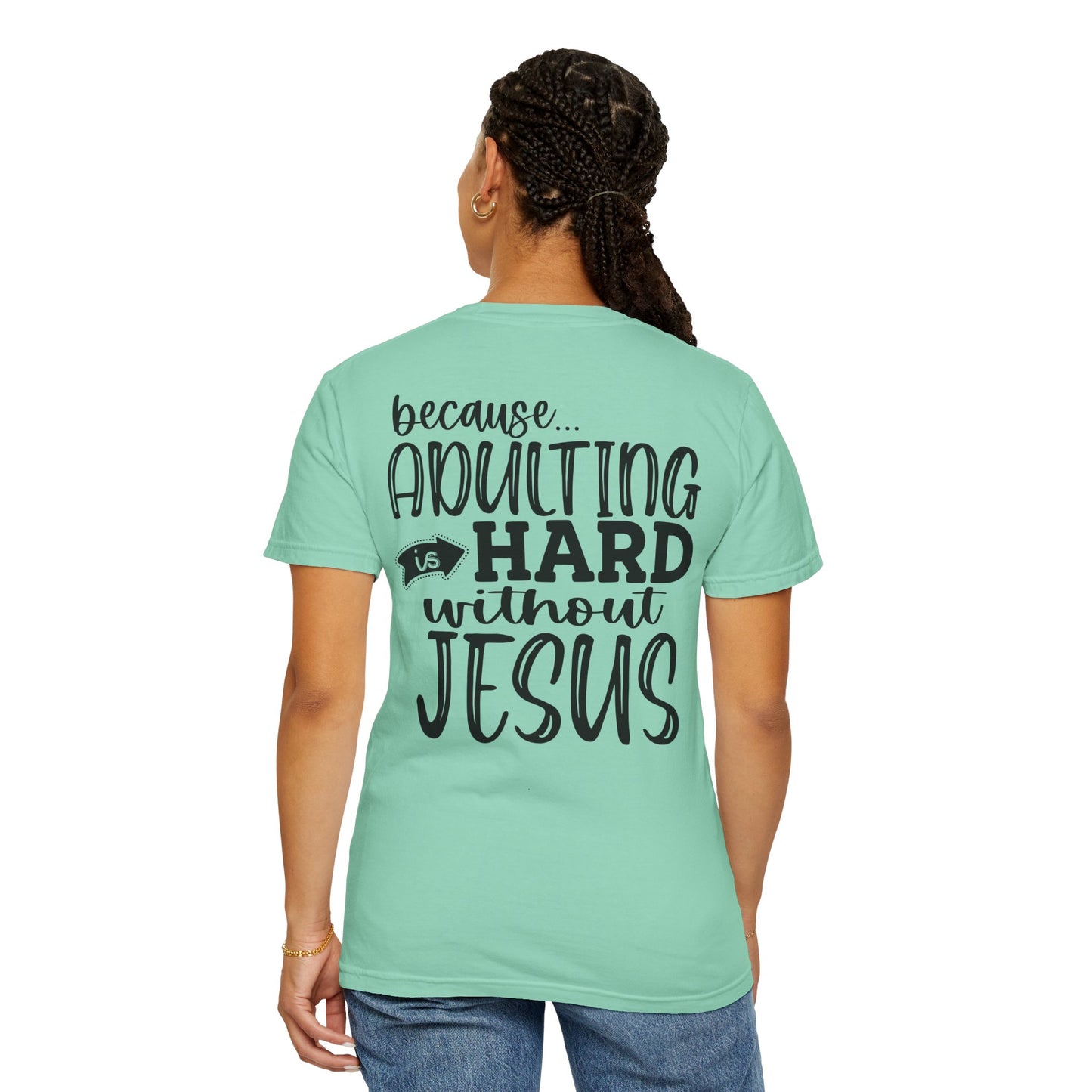 Pray On It Through It Over It Because Adulting Is Hard Without Jesus Unisex Christian T-shirt