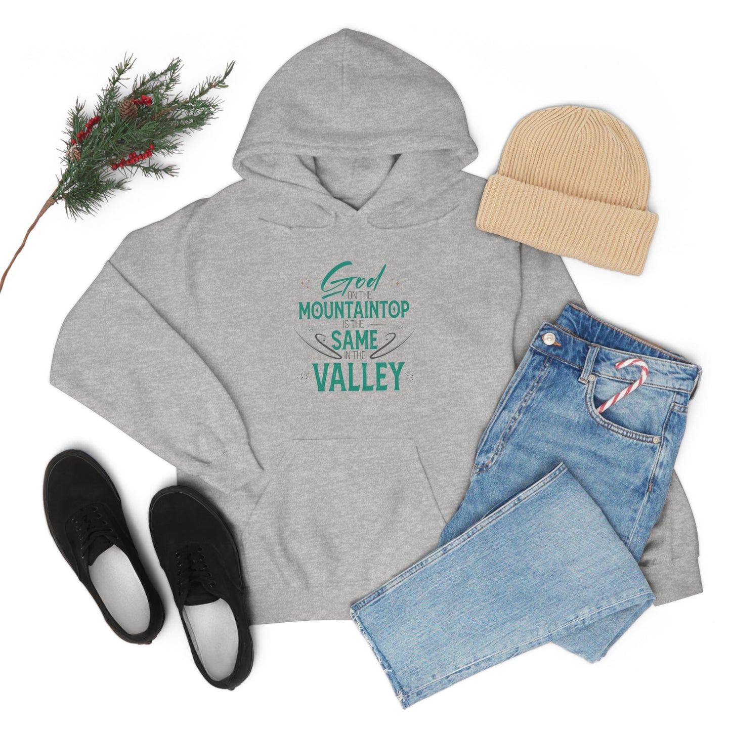 God On The Mountaintop Is The Same In The Valley  Unisex Hooded Sweatshirt