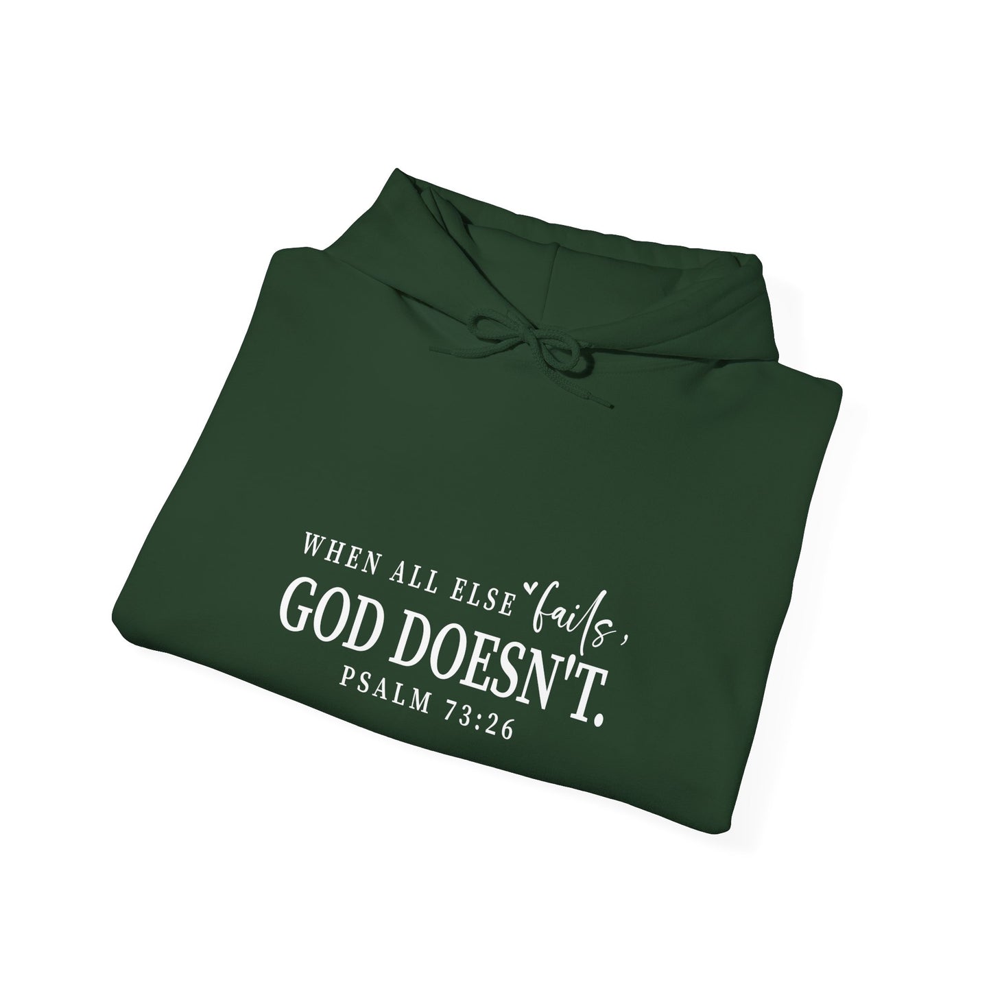 Christian Hooded Sweatshirt - When All Else Fails He Doesn't