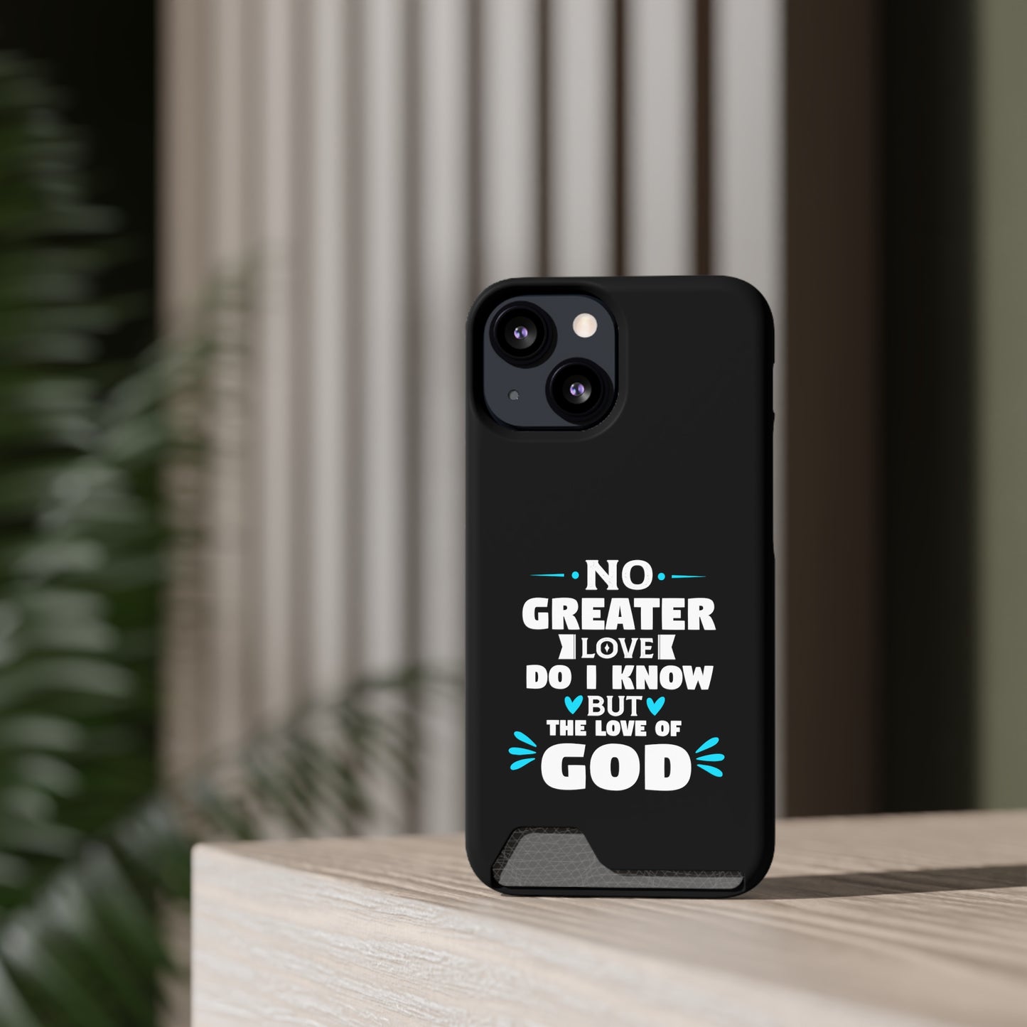 No Greater Love Do I Know But The Love Of God  Phone Case With Card Holder