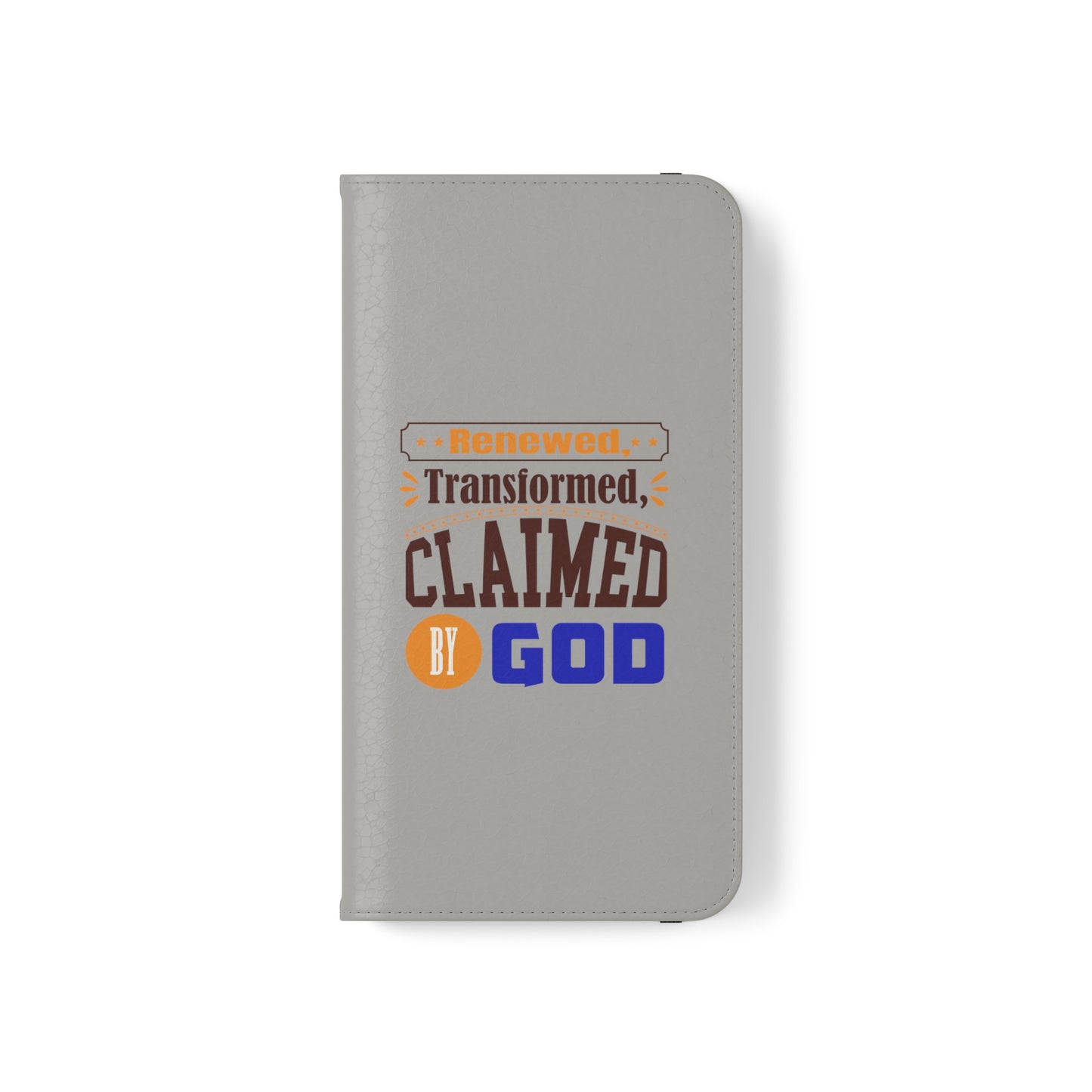 Renewed, Transformed, Claimed By God Phone Flip Cases